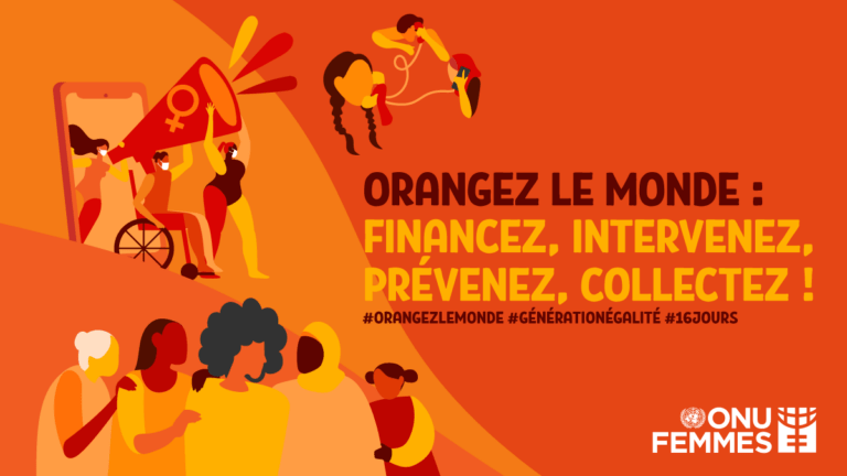 Orangez le monde : financez, intervenez, prévenez, collectez. ONU FEMMES #orangezlemonde #generationegalite #16jours